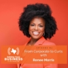 Ep 82- From Corporate to Curls with Renee Morris 