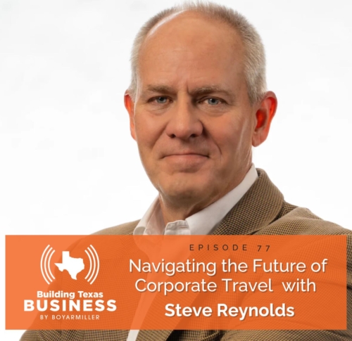 Ep 77- Navigating the Future of Corporate Travel with Steve Reynolds