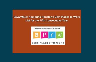 For the Fifth Consecutive Year, BoyarMiller Named to Houston’s Best Places to Work List