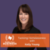 Ep 80- Tackling Homelessness with Kelly Young 